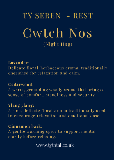 Tŷ Seren – Rest. Cwtch Nos (Night Hug) scent notes: lavender, cedarwood, ylang-ylang and cinnamon bark.